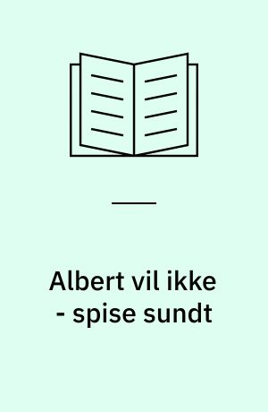 Albert vil ikke - spise sundt