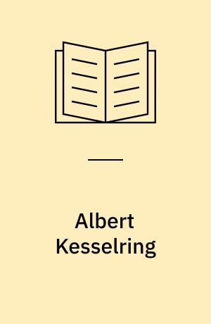 Albert Kesselring : leadership, strategy, conflict
