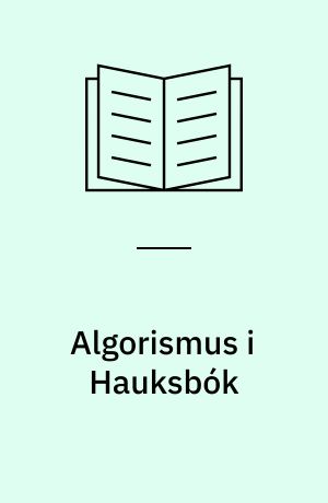 Algorismus i Hauksbók : hvordan de hindu-arabiske tal blev introduceret i Island : kildecentreret matematikhistorie til de gymnasiale uddannelser