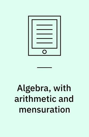 Algebra, with arithmetic and mensuration : from the Sanscrit of Brahmegupta and Bhascara