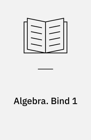 Algebra. Bind 1