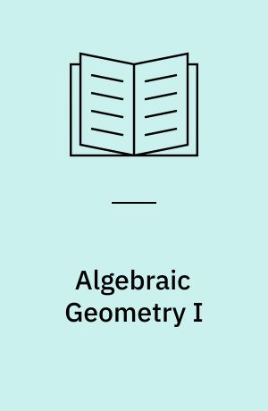 Algebraic Geometry I : Complex Projective Varieties