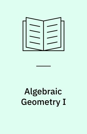 Algebraic Geometry I : Complex Projective Varieties