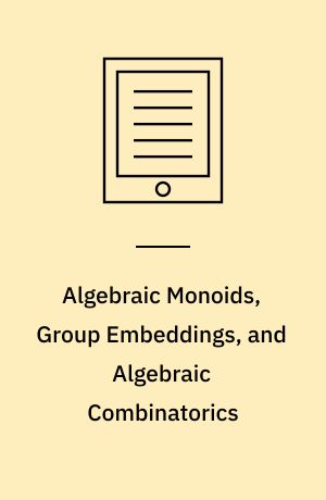 Algebraic monoids, group embeddings, and algebraic combinatorics