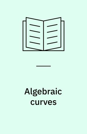 Algebraic curves : an introduction to algebraic geometry