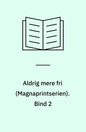 Aldrig mere fri. Bind 2 (Stor skrift)