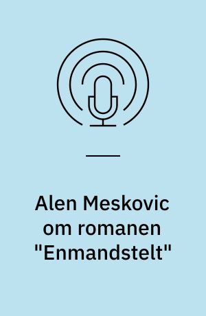Alen Meskovic om romanen "Enmandstelt"