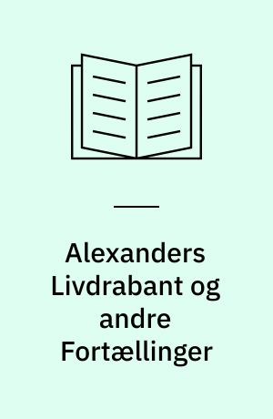 Alexanders Livdrabant og andre Fortællinger