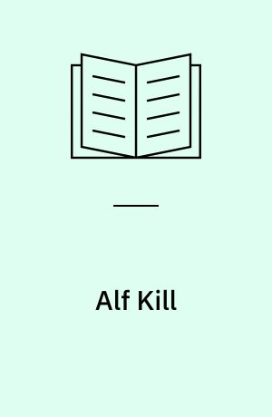 Alf Kill : Et livsløp blant arkiver