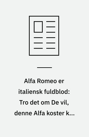 Alfa Romeo er italiensk fuldblod: Tro det om De vil, denne Alfa koster kun 38.000 kr.