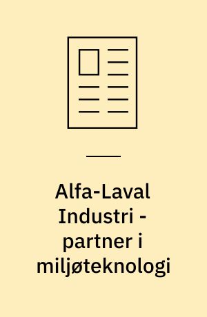 Alfa-Laval Industri - partner i miljøteknologi : teknologiske nydannelser og praktiske løsninger på renseanlægget Lynetten