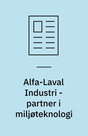 Alfa-Laval Industri - partner i miljøteknologi : teknologiske nydannelser og praktiske løsninger på renseanlægget Lynetten