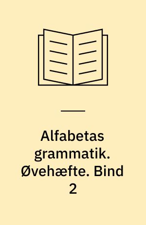 Alfabetas grammatik. Øvehæfte. Bind 2