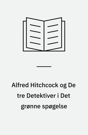 Alfred Hitchcock og De tre Detektiver i Det grønne spøgelse
