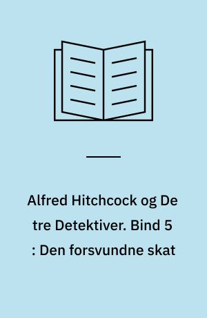 Alfred Hitchcock og De tre Detektiver. Bind 5 : Den forsvundne skat