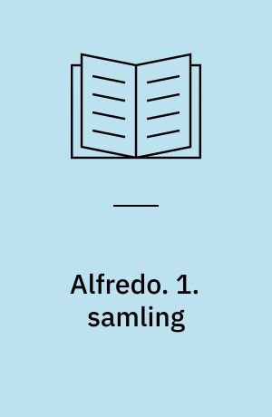 Alfredo : pantomimeseriernes problem-magnetiske, pigeglade, prægtige playboy. 1. samling