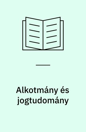 Alkotmány és jogtudomány : tanulmányok