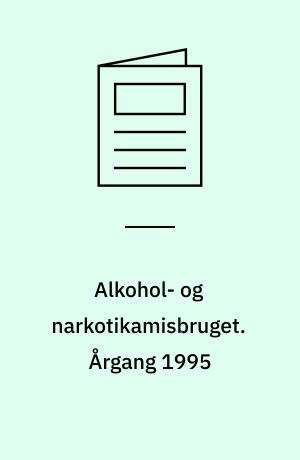 Alkohol- og narkotikamisbruget. Årgang 1995