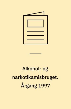 Alkohol- og narkotikamisbruget. Årgang 1997