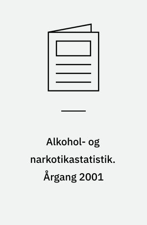 Alkohol- og narkotikastatistik. Årgang 2001