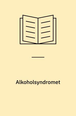 Alkoholsyndromet : Særtryk fra månedsskrift for praktisk lægegerning