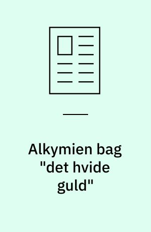 Alkymien bag "det hvide guld"