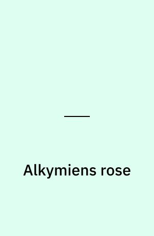 Alkymiens rose