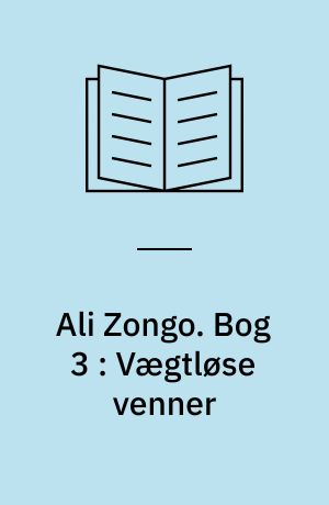 Ali Zongo. Bog 3 : Vægtløse venner