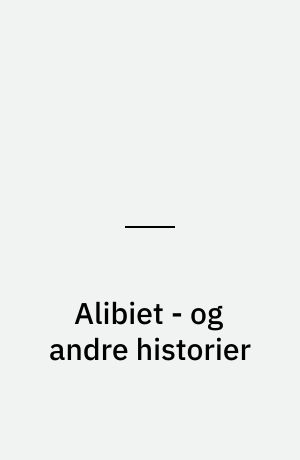 Alibiet - og andre historier