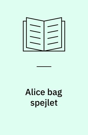Alice bag spejlet : og hvad hun oplevede dér
