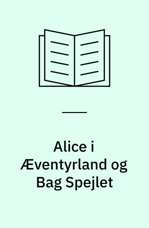 Alice i Æventyrland og Bag Spejlet