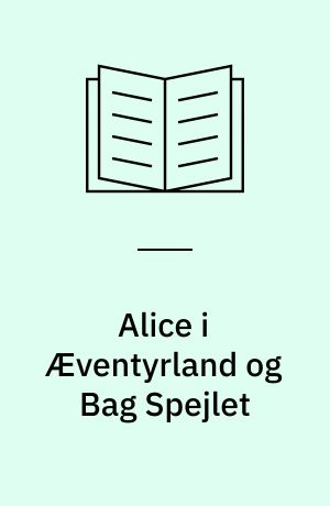 Alice i Æventyrland og Bag Spejlet