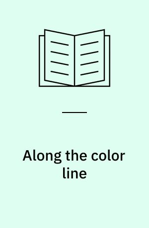 Along the color line : explorations in the Black experience