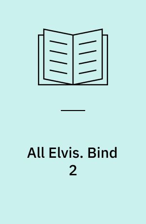 All Elvis : a collection of rare and unpublished pictures of the king. Bind 2