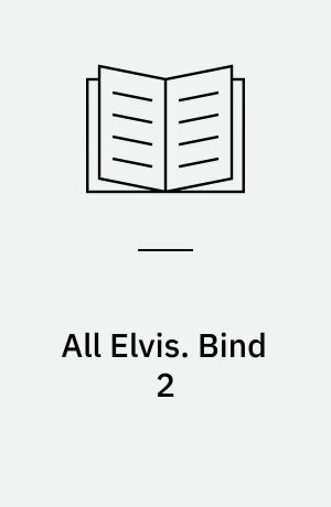 All Elvis : a collection of rare and unpublished pictures of the king. Bind 2