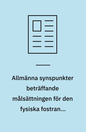 Allmänna synspunkter beträffande målsättningen för den fysiska fostran i skolan