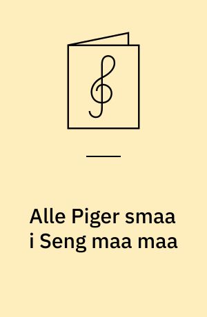 Alle Piger smaa i Seng maa maa : Reservebaronen : Sang-Farce i 3 Akter