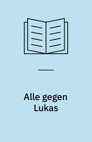 Alle gegen Lukas
