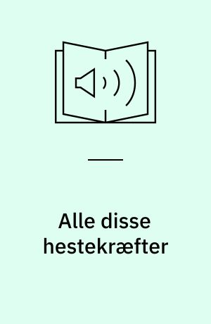 Alle disse hestekræfter