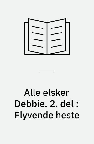 Alle elsker Debbie : tv-spil i tre dele. 2. del : Flyvende heste