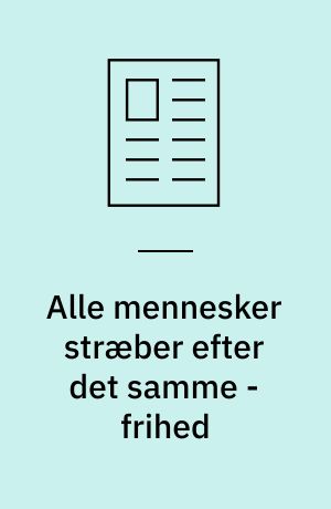 Alle mennesker stræber efter det samme - frihed