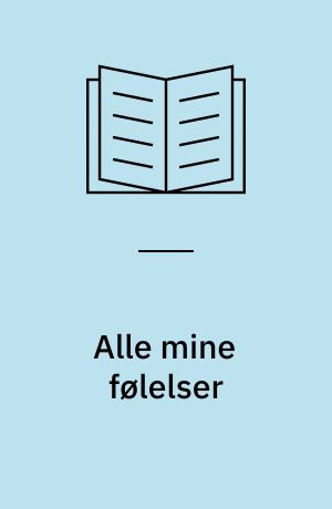 Alle mine følelser : lær om følelser
