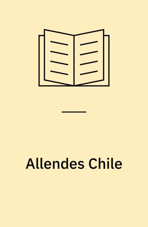Allendes Chile : et u-lands kamp for demokrati 1970-73