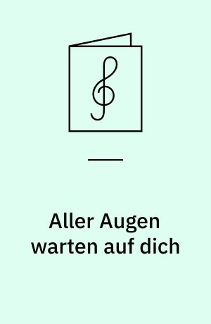 Aller Augen warten auf dich