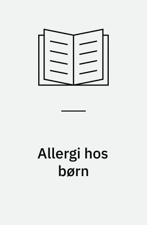 Allergi hos børn : symptomer, sygdomsforløb, behandling
