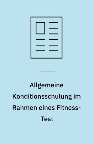 Allgemeine Konditionsschulung im Rahmen eines Fitness-Test