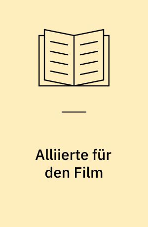Alliierte für den Film : Arnold Pressburger, Gregor Rabinowitsch und die Cine-Allianz