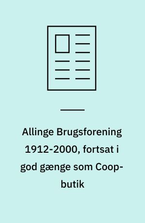 Allinge Brugsforening 1912-2000, fortsat i god gænge som Coop-butik