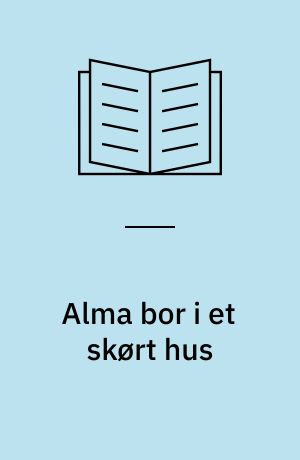 Alma bor i et skørt hus