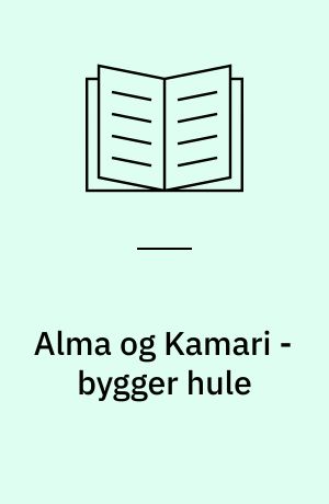 Alma og Kamari - bygger hule